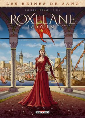 Les reines de sang - Roxelane, la joyeuse tome 2