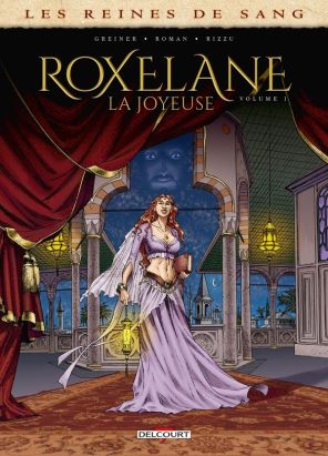 Les reines de sang - Roxelane, la joyeuse tome 1