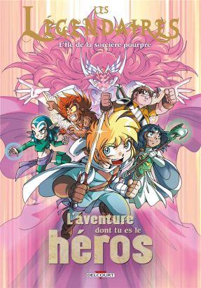 Les légendaires - L'aventure dont tu es le héros tome 2