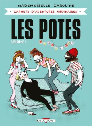 Carnets d'aventures ordinaires - Les potes tome 1