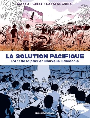 La solution pacifique - L'art de la paix en Nouvelle-Calédonie La solution pacifique - L'art de la paix en Nouvelle-Calédonie