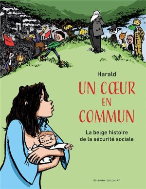 Un Coeur En Commun ; La Belge Histoire De La Sécurité Sociale Un Coeur En Commun ; La Belge Histoire De La Sécurité Sociale