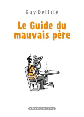 Le guide du mauvais père - intégrale tomes 1 à 4