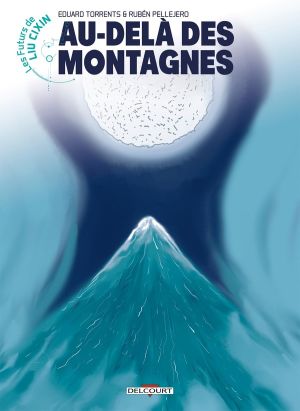 Les futurs de Liu Cixin - Au-delà des montagnes