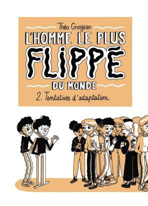 L'homme le plus flippé du monde tome 2