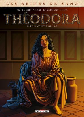 Théodora, la reine courtisane tome 1