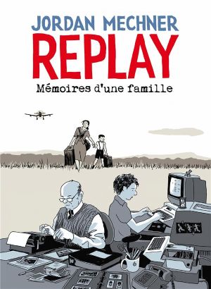 Replay - Mémoires d'une famille