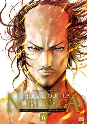 L'homme qui tua Nobunaga tome 6