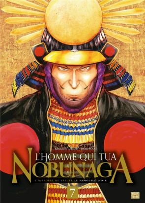 L'homme qui tua Nobunaga tome 7