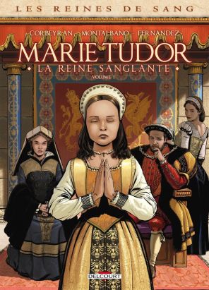 Les reines de sang - Marie Tudor tome 1
