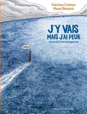 J'y vais mais j'ai peur - Journal d'une navigatrice