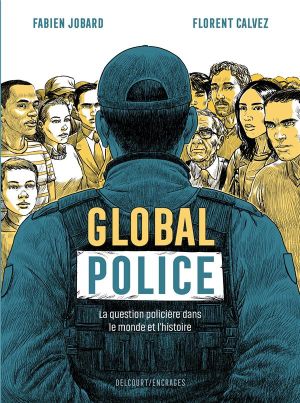 Global police - La question policière dans le monde et l'histoire