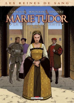 Les reines de sang - Marie Tudor tome 2