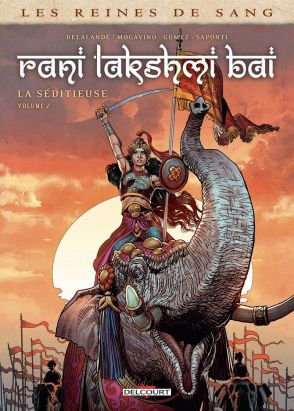 Les reines de sang - Rani Lakshmi Bai, la séditieuse tome 2 Les reines de sang - Rani Lakshmi Bai, la séditieuse tome 2