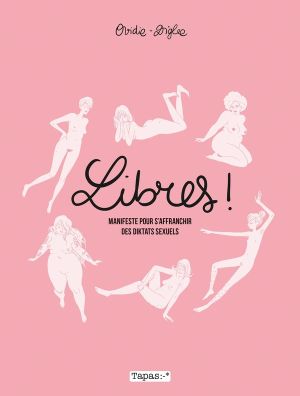Libres ! Manifeste pour s'affranchir des diktats sexuels