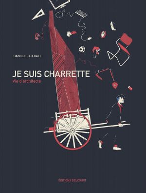 Je suis charrette - Vie d'architecte