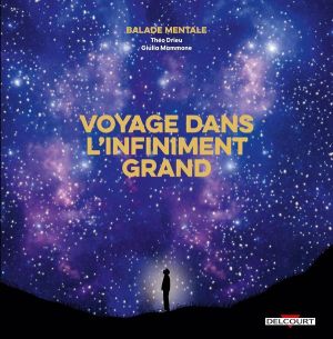 Balade mentale - Voyage dans l'infiniment grand