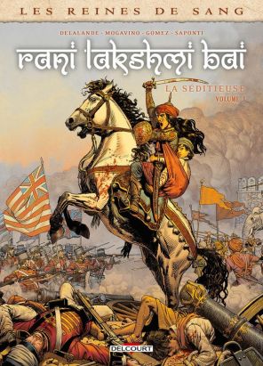 Les reines de sang - Rani Lakshmi Bai, la séditieuse tome 3