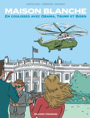 Maison Blanche - En coulisses avec Obama, Trump et Biden Maison Blanche - En coulisses avec Obama, Trump et Biden