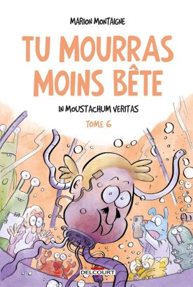 Tu mourras moins bête tome 6