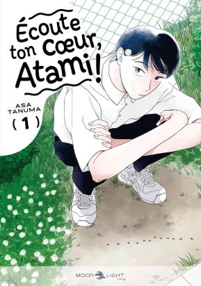 Écoute ton coeur, Atami ! tome 1