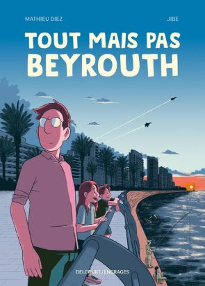 Tout mais pas Beyrouth