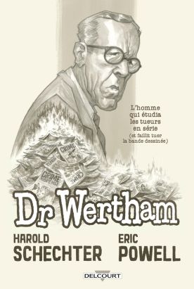 Docteur Wertham - L'homme qui étudia les tueurs en série Docteur Wertham - L'homme qui étudia les tueurs en série