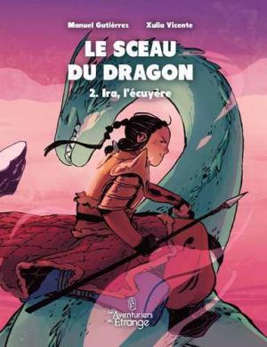 Le sceau du dragon tome 2 - Ira, l'écuyère