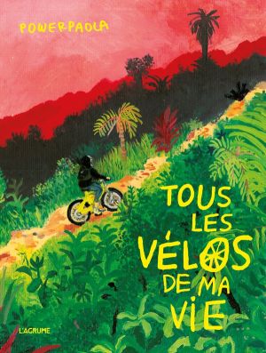 Tous les vélos de ma vie Tous les vélos de ma vie