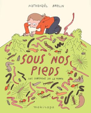 Sous nos pieds - Les gardiens de la terre