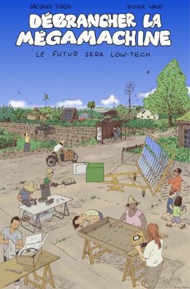 Débrancher la mégamachine - Le futur sera low-tech