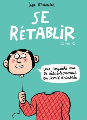 Se rétablir - Une enquête sur le retablissement en santé mentale