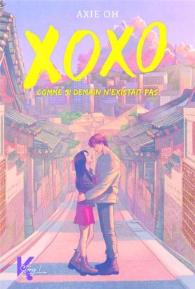 XOXO - Comme si demain n'existait pas (roman)