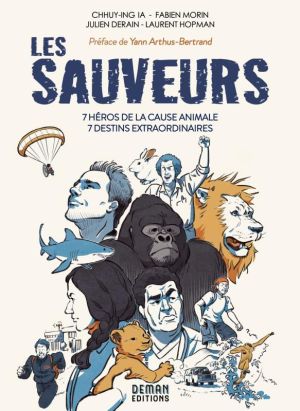 Les sauveurs : 7 héros de la cause animale, 7 destins extraordinaires
