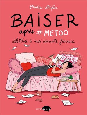Baiser après #metoo - Lettres à nos amants foireux