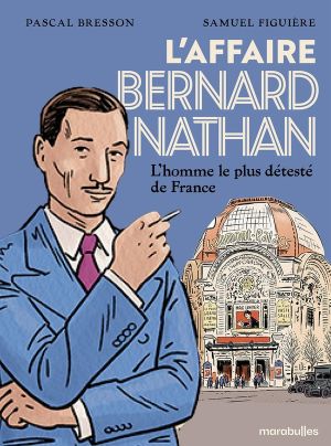 La tragédie Bernard Natan - L'homme le plus détesté de France