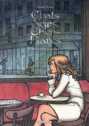 chats noirs, chiens blancs tome 1 - réminiscenses parisiennes