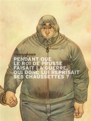Pendant que le roi de prusse faisait la guerre, qui donc lui reprisait ses chaussettes ?