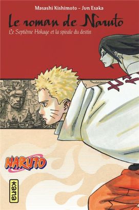 Le roman de Naruto - Le 7ème Hokage et la spirale du destin Le roman de Naruto - Le 7ème Hokage et la spirale du destin