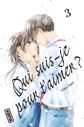 Qui suis-je pour t'aimer ? tome 3