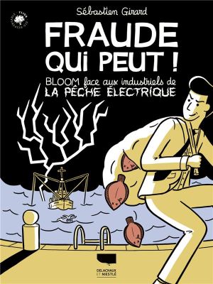 Fraude qui peut ! Bloom face aux industriels de la pêche électrique Fraude qui peut ! Bloom face aux industriels de la pêche électrique
