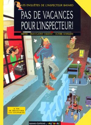 inspecteur bayard tome 1 - pas de vacances pour l'inspecteur bayard inspecteur bayard tome 1 - pas de vacances pour l'inspecteur bayard
