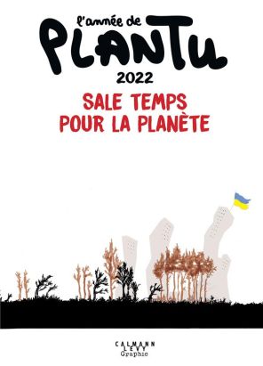 L'année de Plantu - Sale temps pour la planète (édition 2022) L'année de Plantu - Sale temps pour la planète (édition 2022)
