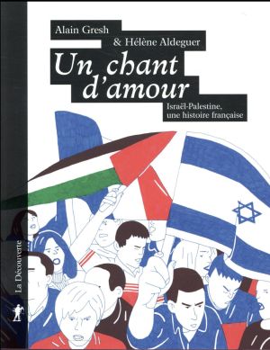 Un chant d'amour - Le conflit Israëlo-Palestinien au coeur de la société française Un chant d'amour - Le conflit Israëlo-Palestinien au coeur de la société française