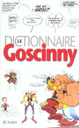 Le dictionnaire Goscinny Le dictionnaire Goscinny