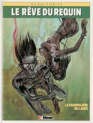 Le rêve du requin tome 1 - La fourmilière du Lagos
