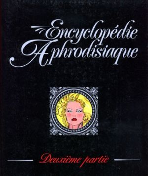 Encyclopédie Aphrodisiaque tome 2 - Encyclopédie Aphrodisiaque (éd. 1993)