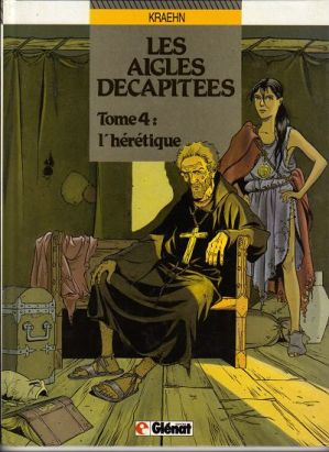 Les aigles décapités tome 4 - l'héretique