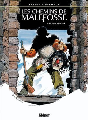 les chemins de malefosse tome 6 - tschaggatta