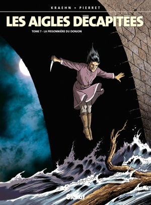 les aigles décapitées tome 7 - prisonnière du donjon les aigles décapitées tome 7 - prisonnière du donjon